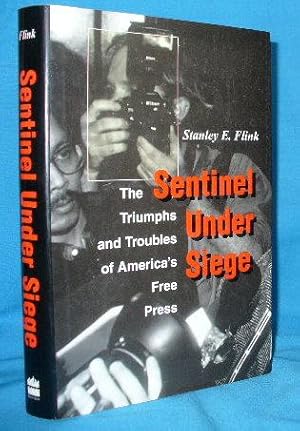 Seller image for Sentinel Under Siege: The Triumphs and Troubles of America's Free Press for sale by Alhambra Books