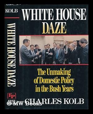 Seller image for White House Daze - the Unmaking of Domestic Policy in the Bush Years for sale by MW Books Ltd.