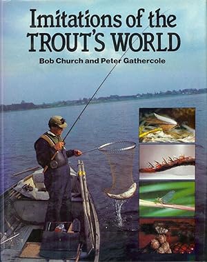 Immagine del venditore per IMITATIONS OF THE TROUT'S WORLD. By Bob Church and Peter Gathercole. venduto da Coch-y-Bonddu Books Ltd