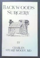 Seller image for Backwoods Surgery by Moody, Charles Stuart for sale by Earthlight Books