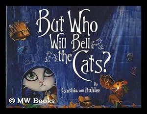 Seller image for But who will bell the cats? / by Cynthia von Buhler for sale by MW Books Ltd.
