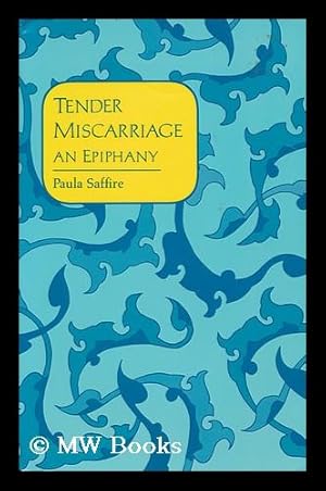 Immagine del venditore per Tender miscarriage : an epiphany / Paula Saffire venduto da MW Books Ltd.