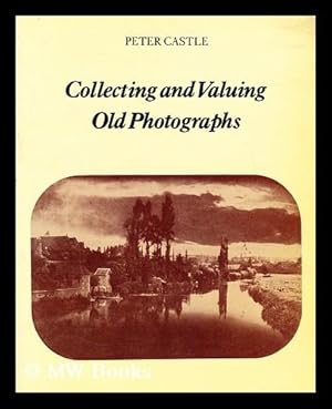 Immagine del venditore per Collecting and valuing old photographs venduto da MW Books Ltd.