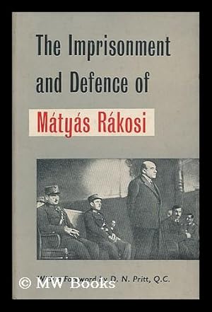 The imprisonment and defence of Matyas Rakosi : records of the trials