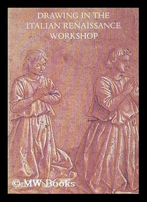 Immagine del venditore per Drawing in the Italian Renaissance workshop : an exhibition of early Renaissance drawings from collections in Great Britain held at the University Art Gallery, Nottingham, 12 February to 12 March 1983.[exhibition catalogue] .in association with the Arts Council of Great Britain venduto da MW Books Ltd.