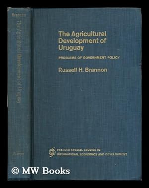 Seller image for The agricultural development of Uruguay : problems of government policy / Russell H. Brannon, Foreword by Lowell S. Hardin for sale by MW Books Ltd.
