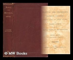 Immagine del venditore per A manual for overseers, assistant overseers, collectors of poor rates, and vestry clerks as to their powers, duties and responsibilities / Sir Hugh Owen venduto da MW Books Ltd.