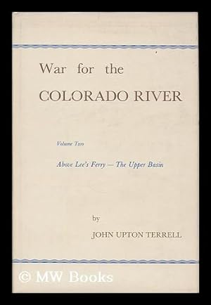 Seller image for War for the Colorado River : Volume 2 : Above Lee's Ferry - The Upper Basin for sale by MW Books Ltd.