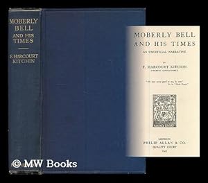 Seller image for Moberly Bell and his times : an unofficial narrative / by F. Harcourt Kitchin ("Bennet Copplestone") for sale by MW Books Ltd.