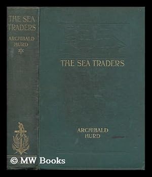 Imagen del vendedor de The sea traders / by Archibald Hurd. a la venta por MW Books Ltd.