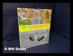 Image du vendeur pour Top 100 birding sites of the world / Dominic Couzens mis en vente par MW Books Ltd.