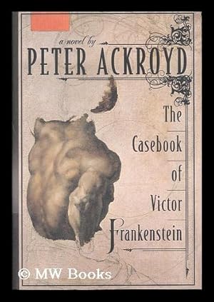 Seller image for The casebook of Victor Frankenstein : a novel / Peter Ackroyd for sale by MW Books Ltd.