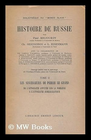 Seller image for Histoire de Russie, par Paul Milioukov . Ch. Seignobos et L. Eisenmann . avec la collaboration de mm. Camena d'Almeida . G. Danilov . P. Gronsky . A. Kizevetter . V. Miakotine . B. Mirkine-Guetze?vitch . L. Niederle for sale by MW Books Ltd.