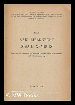 Seller image for Karl Liebknecht, Rosa Luxemburg. Ein Auswahlverzeichnis der Schriften von und uber Karl Liebknecht und Rosa Luxemburg for sale by MW Books Ltd.