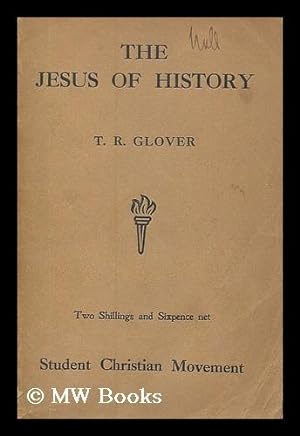 Seller image for The Jesus of history / by T.R. Glover . with a foreword by the Archbishop of Canterbury for sale by MW Books Ltd.