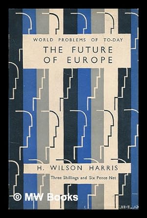 Imagen del vendedor de The future of Europe / by H. Wilson Harris a la venta por MW Books Ltd.