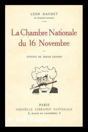 Seller image for La Chambre Nationale du 16 novembre: Dessins de Jehan Sennep / Leon Daudet for sale by MW Books Ltd.