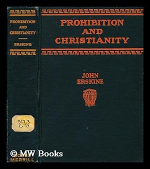 Seller image for Prohibition and Christianity : and other paradoxes of the American spirit / by John Erskine for sale by MW Books Ltd.