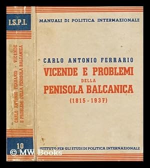 Seller image for Vicende e problemi della penisola balcanica (1815-1937) / Carlo Antonio Ferrario for sale by MW Books Ltd.
