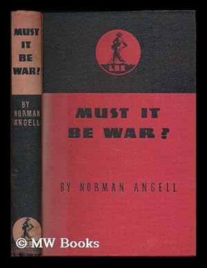 Seller image for Must it be war? / by Norman Angell for sale by MW Books Ltd.