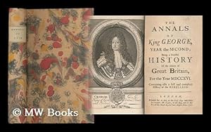 Imagen del vendedor de The annals of King George, year the second : being a faithful history of the affairs of Great Britain, for the year MDCCXVI containing also a full and compleat history of the rebellion a la venta por MW Books Ltd.