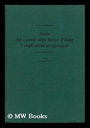 Image du vendeur pour Storia del capitale della banca d'italia e degli istituti predecessori mis en vente par MW Books Ltd.