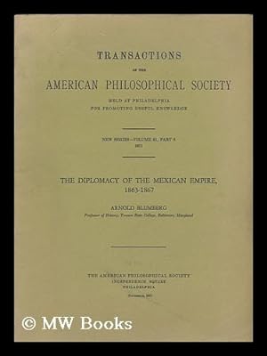 Immagine del venditore per The diplomacy of the Mexican Empire, 1863-1867 [Transactions of the American Philosophical Society . New series - volume 61, part 8, 1971 ] venduto da MW Books Ltd.