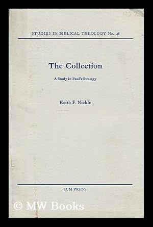 Seller image for The collection : a study in Paul's strategy / by Keith F. Nickie for sale by MW Books Ltd.