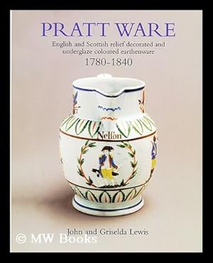 Imagen del vendedor de Pratt ware : English and Scottish relief decorated and underglaze coloured earthenware, 1780-1840 a la venta por MW Books Ltd.