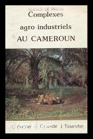 Bild des Verkufers fr Complexes agro-industriels au Cameroun zum Verkauf von MW Books Ltd.