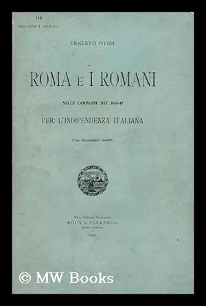 Seller image for Roma e i Romani : nelle campagne del 1848-49 per l'indipendenza italiana : con documenti inediti / Ernesto Ovidi for sale by MW Books Ltd.