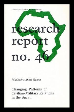 Seller image for Changing patterns of civilian-military relations in the Sudan for sale by MW Books Ltd.