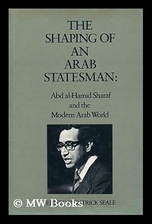 Image du vendeur pour The Shaping of an Arab statesman : Sharif Abd al-Hamid Sharaf and the modern Arab world mis en vente par MW Books Ltd.
