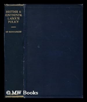 Seller image for British and continental labour policy : the political labour movement and labour legislation in Great Britain, France, and the Scandinavian countries, 1900-1922 . / by B. G. de Montgomery for sale by MW Books Ltd.
