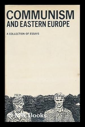 Seller image for Communism and Eastern Europe : a collection of essays / edited by Frantisek Silnitsky, Larisa Silnitsky, Karl Reyman for sale by MW Books Ltd.