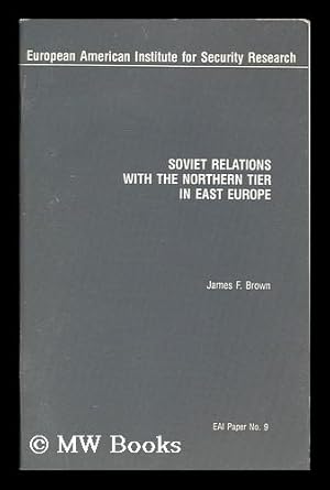 Image du vendeur pour Soviet relations with the northern tier in East Europe mis en vente par MW Books Ltd.