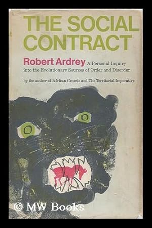 Seller image for The social contract : a personal inquiry into the evolutionary sources of order and disorder / by R. Ardrey ; drawings by Berdine Ardrey for sale by MW Books Ltd.