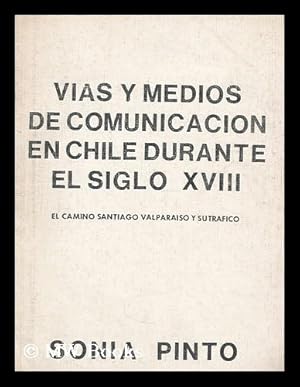 Imagen del vendedor de Vias y medios de comunicacion en Chile durante el siglo XVIII : el camino Santiago Valparaiso y su tráfico / Sonia Pinto a la venta por MW Books Ltd.