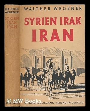Seller image for Syrien - Irak - Iran / Walther Wegener for sale by MW Books Ltd.