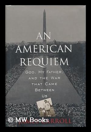 Seller image for An American requiem : God, my father, and the war that came between us / James Carroll for sale by MW Books Ltd.