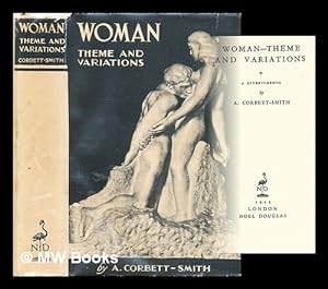 Imagen del vendedor de Woman - theme and variations : a divertimento / by A. Corbett-Smith a la venta por MW Books Ltd.