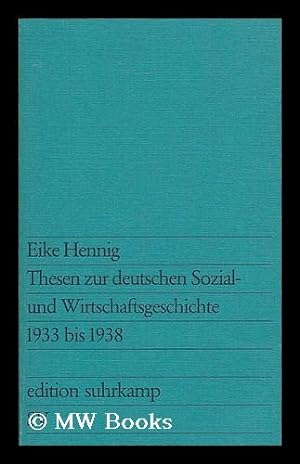 Seller image for Thesen zur deutschen Sozial- und Wirtschaftsgeschichte, 1933 bis 1938 / von Eike Hennig for sale by MW Books Ltd.