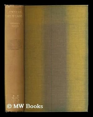 Seller image for Twelve great ladies / by Sidney Dark for sale by MW Books Ltd.