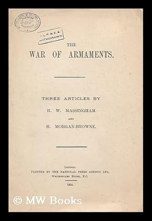 Imagen del vendedor de The war of armaments / three articles by H.W. Massingham and H. Morgan-Browne a la venta por MW Books Ltd.