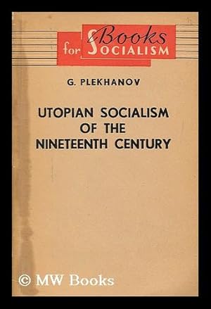 Seller image for Utopian socialism of the nineteenth century / G.V. Plekhanov ; translated from the Russian by J. Katzer for sale by MW Books Ltd.