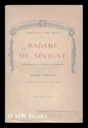 Seller image for Madame de Sevigne cours professe a la Societe des Conferences / par Andre Hallays for sale by MW Books Ltd.