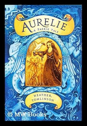Seller image for Aurelie : a faerie tale for sale by MW Books Ltd.