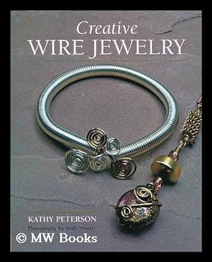 Seller image for Creative wire jewelry / Kathy Peterson ; photography by Andy Newitt for sale by MW Books Ltd.