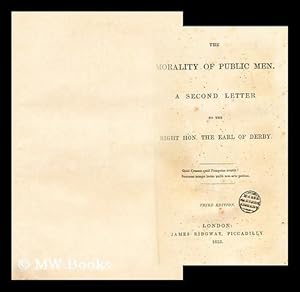 Bild des Verkufers fr The morality of public men : a second letter to the Right Hon. the Earl of Derby zum Verkauf von MW Books Ltd.