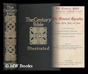 Seller image for The general epistles James, Peter, John, and Jude : introduction, Authorized version, Revised version with notes, illustrations / edited by W.H. Bennett ; [bound with] Revelation : introduction . [etc.] / edited by C. Anderson Scott [ Bible. N.T. James. English. 1903 ] for sale by MW Books Ltd.